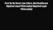 [Download PDF] First Do No Harm: Law Ethics And Healthcare (Applied Legal Philosophy) (Applied