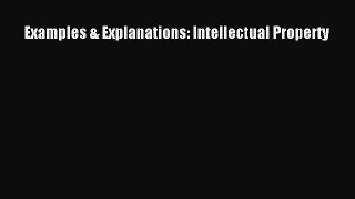 [Download PDF] Examples & Explanations: Intellectual Property  Full eBook