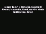 [Download PDF] Insiders' Guide® to Charleston: Including Mt. Pleasant Summerville Kiawah and