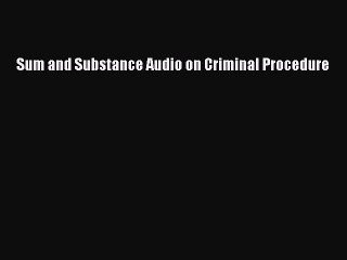 Download Sum and Substance Audio on Criminal Procedure Free Books