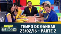 Programa do Ratinho 23.02.16 - Tempo de Ganhar - Parte 2