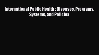 PDF International Public Health : Diseases Programs Systems and Policies Free Books
