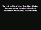 [Download PDF] The Devil on Trial: Witches Anarchists Atheists Communists and Terrorists in