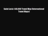 [PDF] Saint Lucia 1:40000 Travel Map (International Travel Maps) Read Online