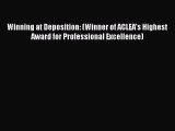Download Winning at Deposition: (Winner of ACLEA's Highest Award for Professional Excellence)