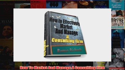 Download PDF  How To Market And Manage A Consulting Firm FULL FREE