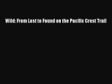 [Download PDF] Wild: From Lost to Found on the Pacific Crest Trail [Download] Online
