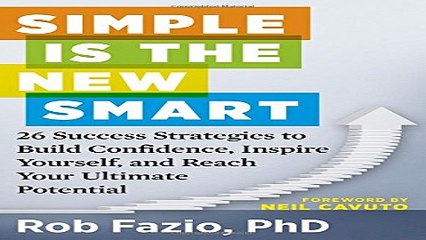 Read Simple Is the New Smart  26 Success Strategies to Build Confidence  Inspire Yourself  and