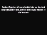 Download Ancient Egyptian Wisdom for the Internet: Ancient Egyptian Justice and Ancient Roman