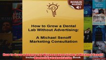 Download PDF  How to Grow a Dental Lab Without Advertising A Michael Senoff Marketing Consultation FULL FREE