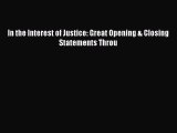 PDF In the Interest of Justice: Great Opening & Closing Statements Throu  EBook