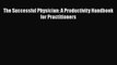 PDF The Successful Physician: A Productivity Handbook for Practitioners  EBook