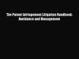 [Download PDF] The Patent Infringement Litigation Handbook: Avoidance and Management Read Online