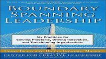 Read Boundary Spanning Leadership  Six Practices for Solving Problems  Driving Innovation  and