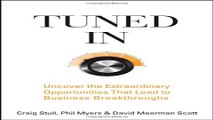 Download Tuned In  Uncover the Extraordinary Opportunities That Lead to Business Breakthroughs