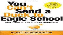 Download You Can t Send a Duck to Eagle School  And Other Simple Truths of Leadership