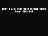 Book Control of Single Wheel Robots (Springer Tracts in Advanced Robotics) Read Full Ebook