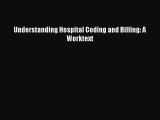 PDF Understanding Hospital Coding and Billing: A Worktext  Read Online