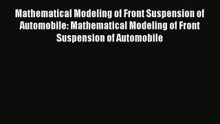 Ebook Mathematical Modeling of Front Suspension of Automobile: Mathematical Modeling of Front