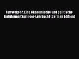 Ebook Luftverkehr: Eine ökonomische und politische Einführung (Springer-Lehrbuch) (German Edition)