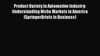 Book Product Variety in Automotive Industry: Understanding Niche Markets in America (SpringerBriefs