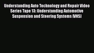 Book Understanding Auto Technology and Repair Video Series Tape 13: Understanding Automotive