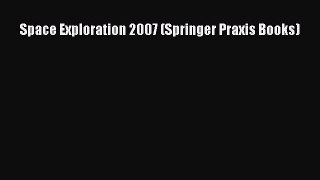 Ebook Space Exploration 2007 (Springer Praxis Books) Read Full Ebook