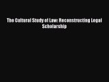 [Download PDF] The Cultural Study of Law: Reconstructing Legal Scholarship  Full eBook