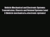 Ebook Vehicle Mechanical and Electronic Systems: Transmission Chassis and Related Systems Level