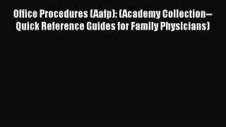 PDF Office Procedures (Aafp): (Academy Collection--Quick Reference Guides for Family Physicians)