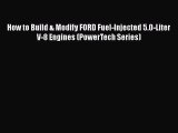 Book How to Build & Modify FORD Fuel-Injected 5.0-Liter V-8 Engines (PowerTech Series) Read