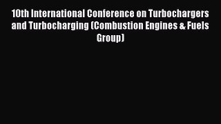 Book 10th International Conference on Turbochargers and Turbocharging (Combustion Engines &