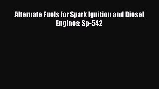 Book Alternate Fuels for Spark Ignition and Diesel Engines: Sp-542 Read Online