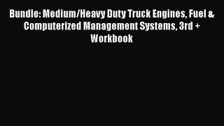 Book Bundle: Medium/Heavy Duty Truck Engines Fuel & Computerized Management Systems 3rd + Workbook