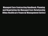 PDF Managed Care Contracting Handbook: Planning and Negotiating the Managed Care Relationship