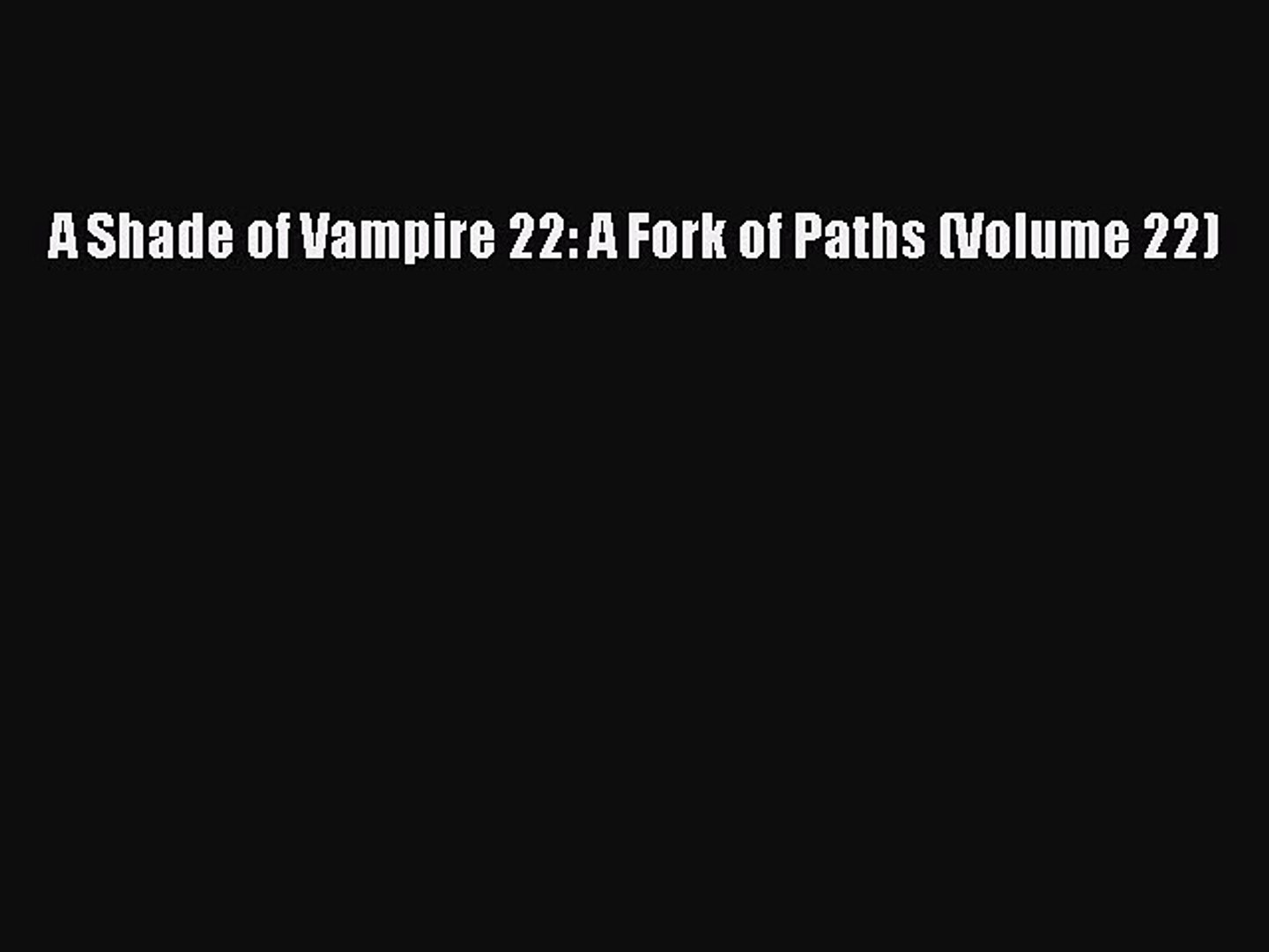 Download A Shade Of Vampire 22 A Fork Of Paths Volume 22