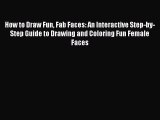 [PDF] How to Draw Fun Fab Faces: An Interactive Step-by-Step Guide to Drawing and Coloring