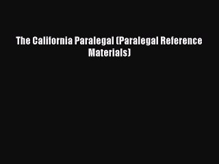 Download The California Paralegal (Paralegal Reference Materials)  EBook