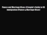 [Download PDF] Fiance and Marriage Visas: A Couple's Guide to US Immigration (Fiance & Marriage