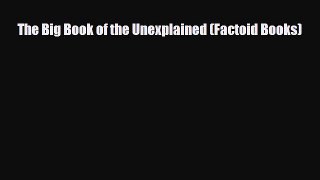 Download The Big Book of the Unexplained (Factoid Books) [Download] Online