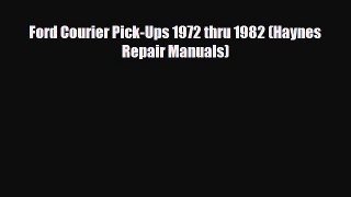 [PDF] Ford Courier Pick-Ups 1972 thru 1982 (Haynes Repair Manuals) Read Online