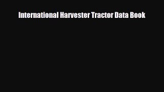 [PDF] International Harvester Tractor Data Book Read Online
