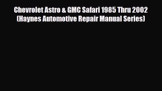 [PDF] Chevrolet Astro & GMC Safari 1985 Thru 2002 (Haynes Automotive Repair Manual Series)