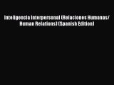 Read Inteligencia Interpersonal (Relaciones Humanas/ Human Relations) (Spanish Edition) Ebook