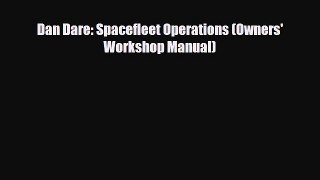 [PDF] Dan Dare: Spacefleet Operations (Owners' Workshop Manual) Read Full Ebook