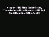 Ebook Compressed Air Plant: The Production Transmission and Use of Compressed Air With Special