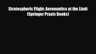[PDF] Stratospheric Flight: Aeronautics at the Limit (Springer Praxis Books) Download Full