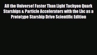 [PDF] All the Universe! Faster Than Light Tachyon Quark Starships & Particle Accelerators with