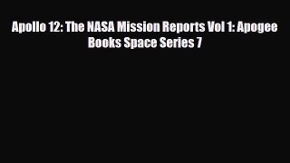 [PDF] Apollo 12: The NASA Mission Reports Vol 1: Apogee Books Space Series 7 Read Full Ebook