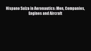 Ebook Hispano Suiza in Aeronautics: Men Companies Engines and Aircraft Read Online